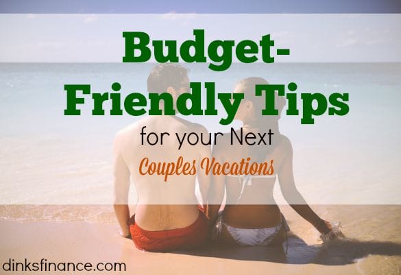 couples vacation, vacation tips, budget vacation