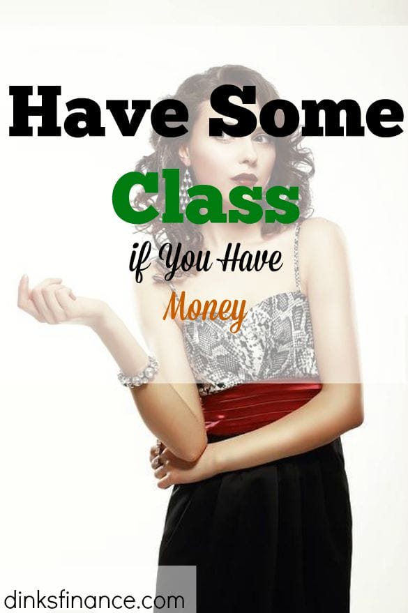 classy, don't be a snob, rich but humble