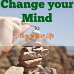 change your mind, mindset, change your life, goals