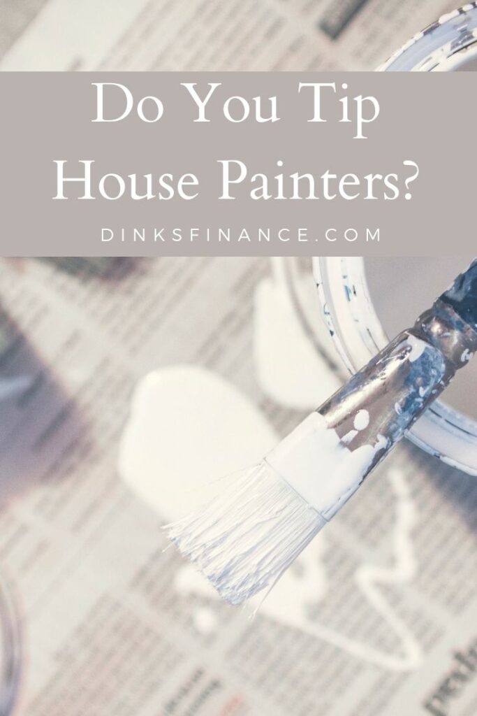 Do You Tip House Painters?