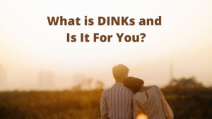 What is DINKS and Is It For You?