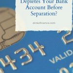 What Happens If Your Spouse Depletes Your Joint Account Before Separation?