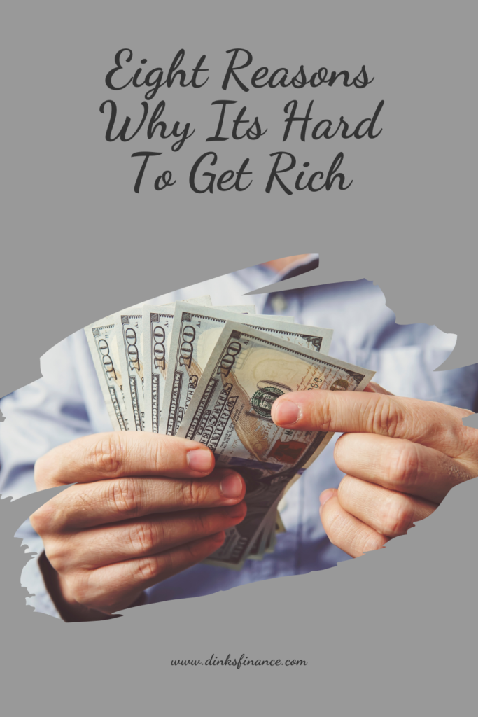 Eight Reasons Why Its Hard To Get Rich