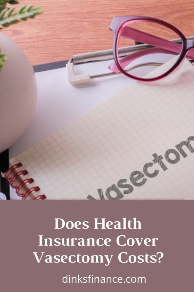 Will Your Health Insurance Cover Vasectomy Costs? Dinks Finance