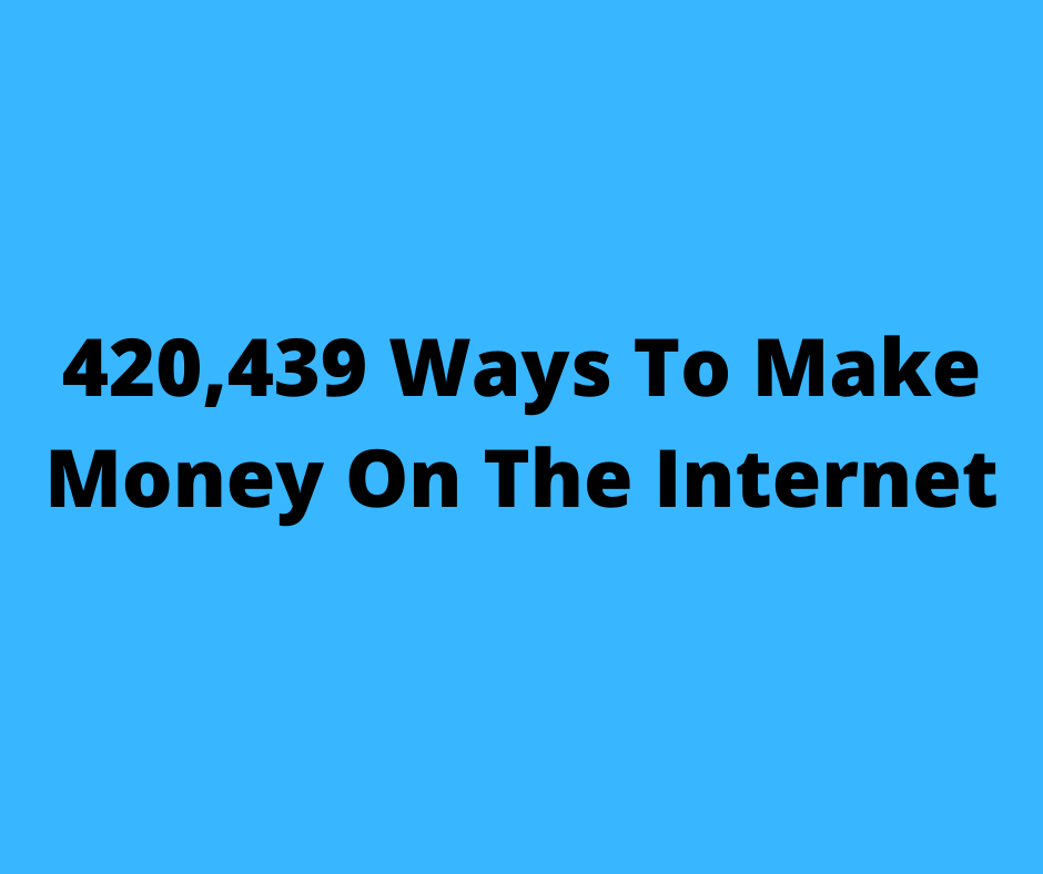 420439 ways to make money on the internet