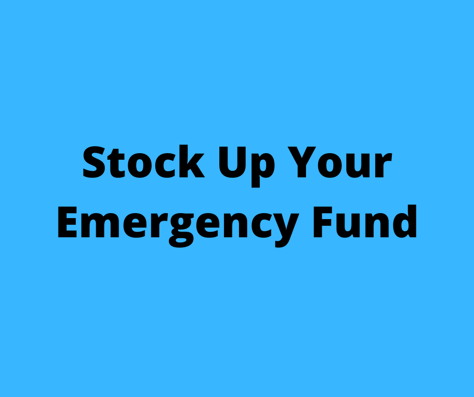 Stock up your emergency fund